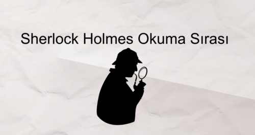 Sherlock Holmes Kitap Serisi Sırası – Sir Arthur Conan Doyle
