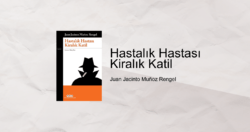 Kitap Yorumu: Hastalık Hastası Kiralık Katil – Juan Jacinto Muñoz Rengel