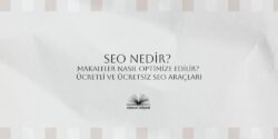 SEO Nedir? Makale Optimize Etme, Ücretli Ücretsiz SEO Araçları