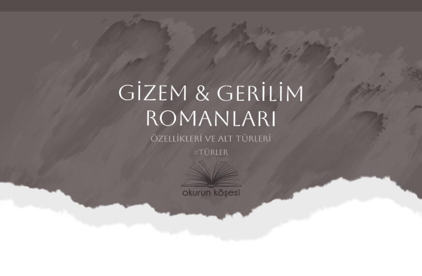 Gerilim ve Gizem Romanları Neler İçerirÖzellikleri ve Alt Türleri Nelerdir