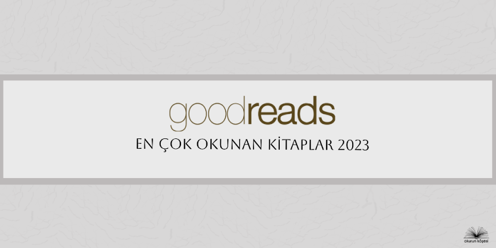Goodreads 2023 en çok okunan kitaplar - ok