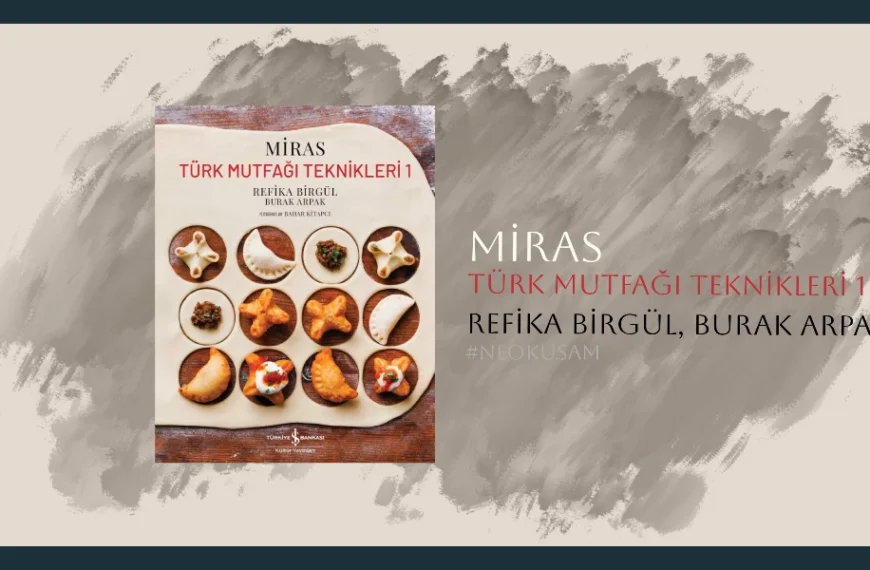 Ne Okusam: Miras – Türk Mutfağı Teknikleri 1 | Refika Birgül, Burak Arpak