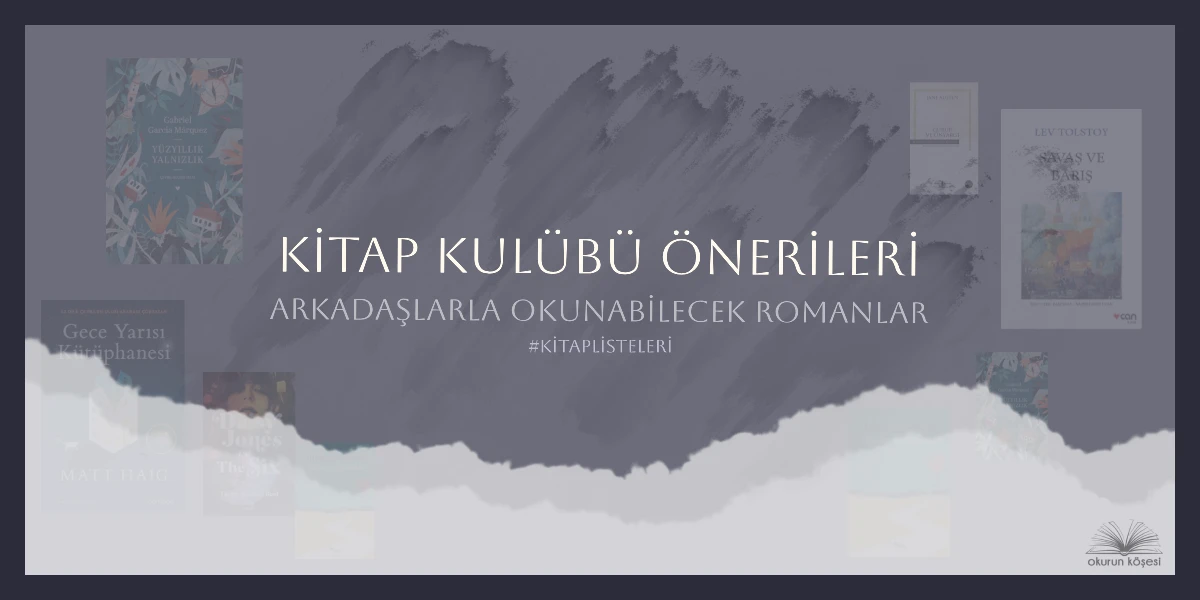 Kitap Kulübü Önerileri Arkadaşlarla Okunabilecek ve Tartışılabilecek Romanlar